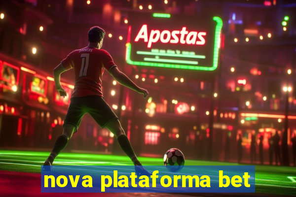 nova plataforma bet